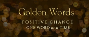 Golden Words, Positive Change One Word at a Time